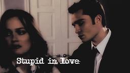 Chuck and Blair Stupid in love